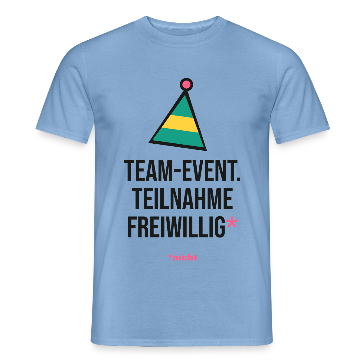 Team-Event. Teilnahme freiwillig. Nicht. Motiv-T-Shirt für Männer, Farbe Carolina Blue