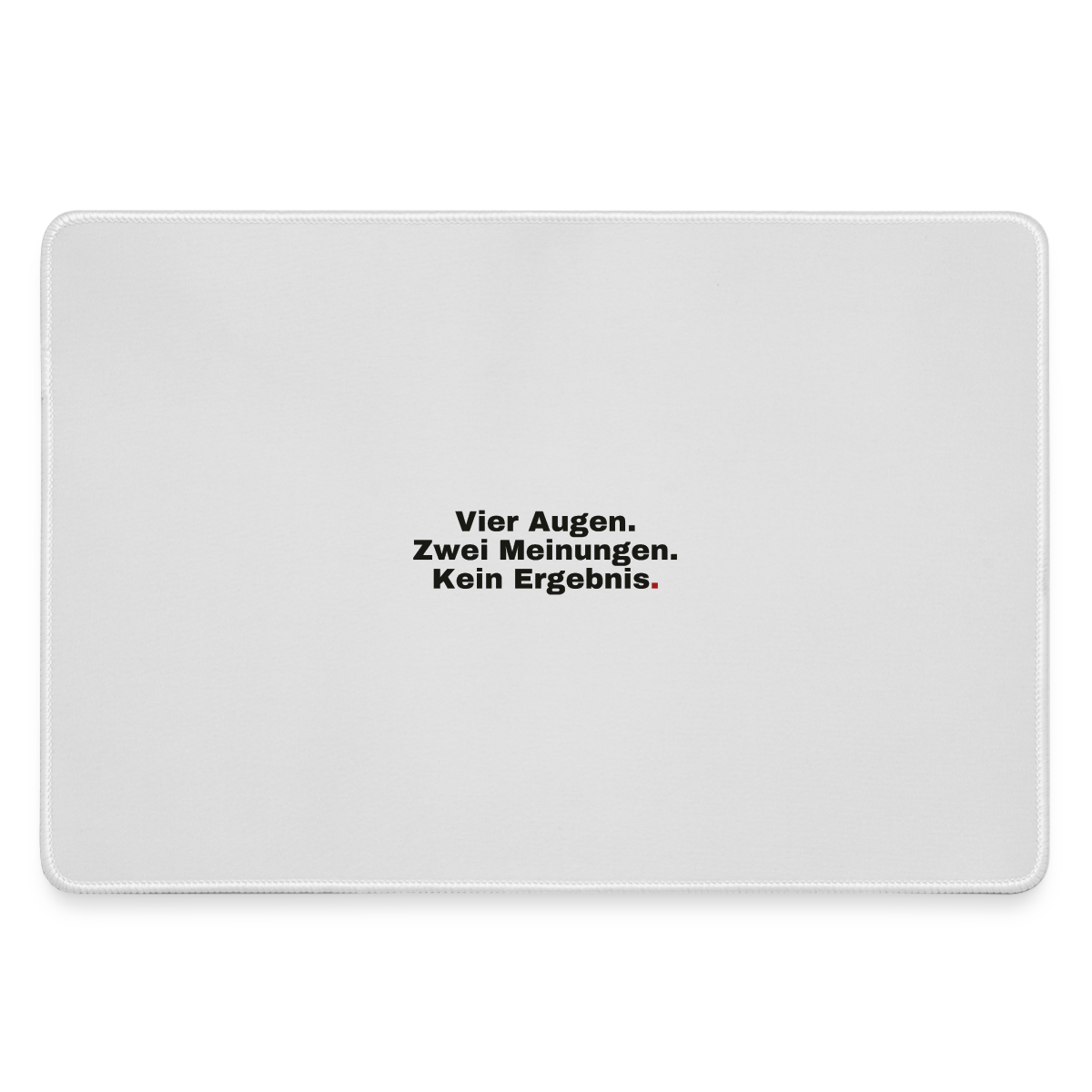 "Vier Augen. Zwei Meinungen. Kein Ergebnis." Motiv-Mousepad, Farbe Grau