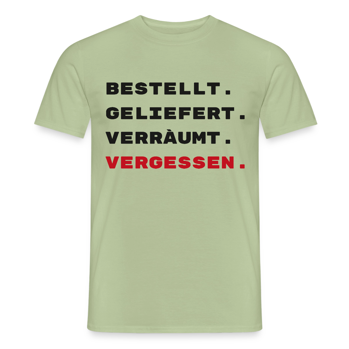 Bestellt. Geliefert. Verräumt. Vergessen. Motiv-T-Shirt für Männer, Farbe Sage