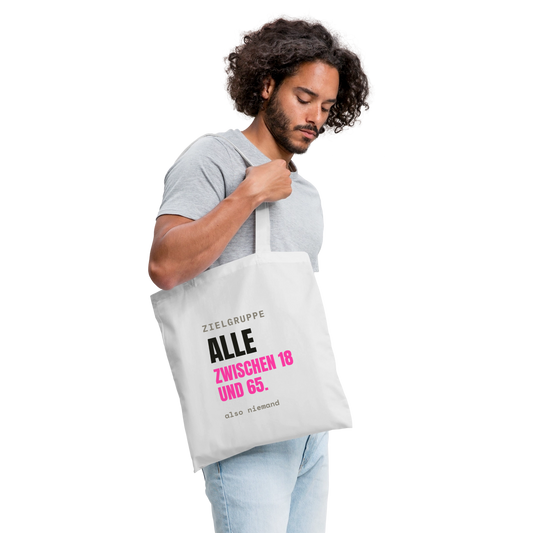 Zielgruppe: alle zwischen 18 und 65. Also niemand. Stoffbeutel, Farbe Weiß, Model