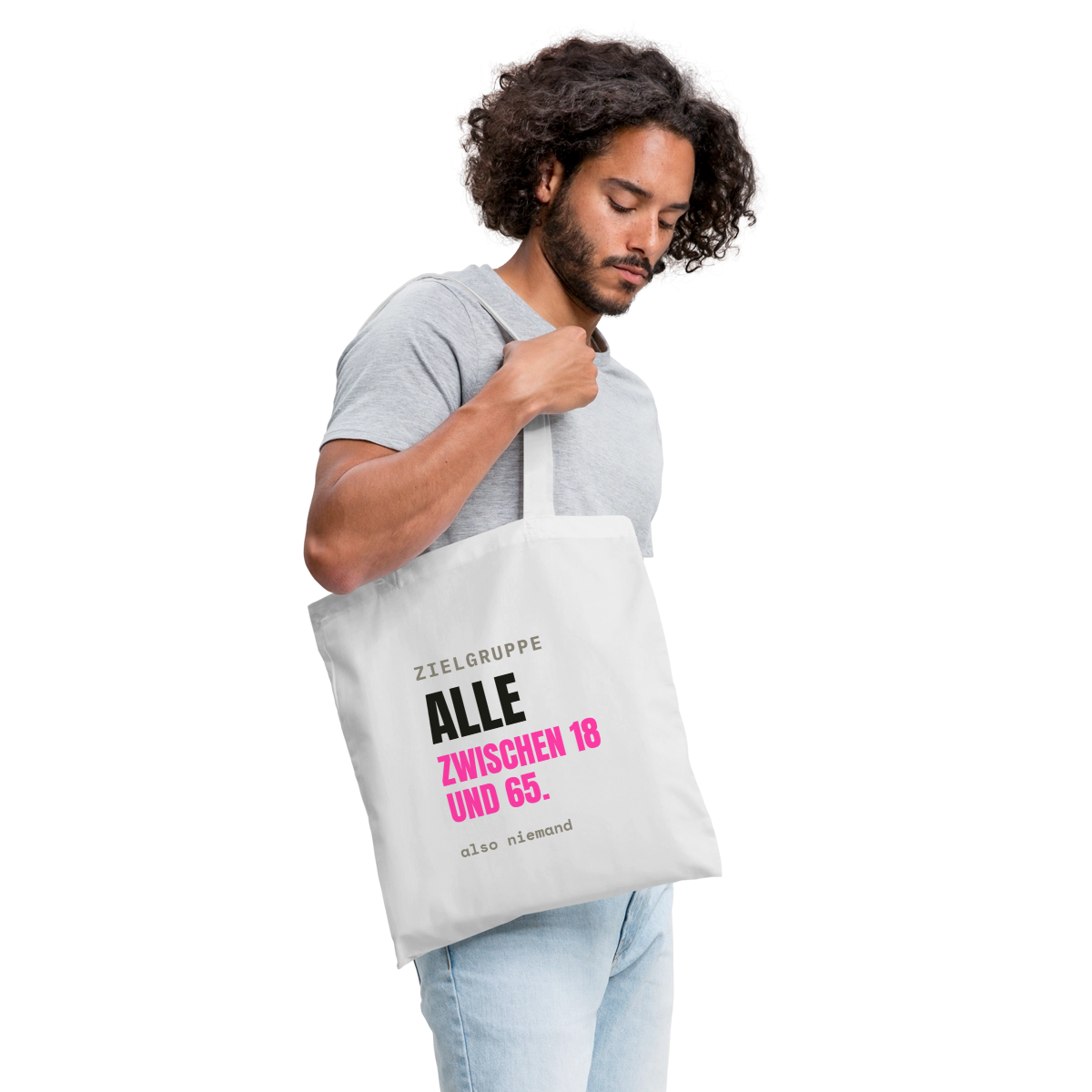 Zielgruppe: alle zwischen 18 und 65. Also niemand. Stoffbeutel, Farbe Weiß, Model