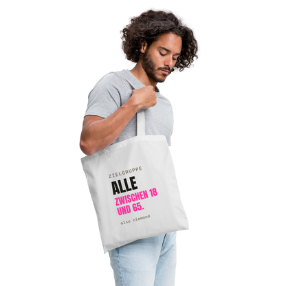 Zielgruppe: alle zwischen 18 und 65. Also niemand. Stoffbeutel, Farbe Weiß, Model