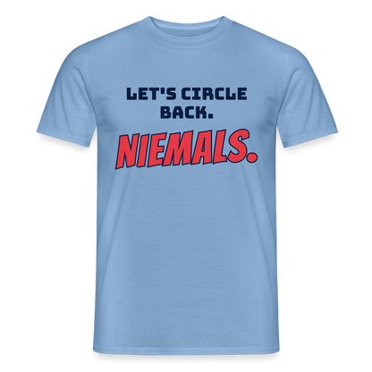 "Let's circle back. Niemals." Motiv-T-Shirt für Männer, Farbe Carolina Blue