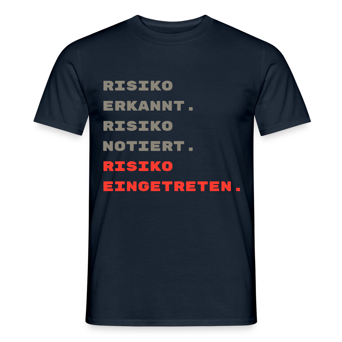 Risiko erkannt. Risiko notiert. Risiko eingetreten. Motiv-T-Shirt für Männer, Farbe Navy
