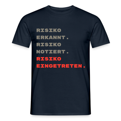 Risiko erkannt. Risiko notiert. Risiko eingetreten. Motiv-T-Shirt für Männer, Farbe Navy