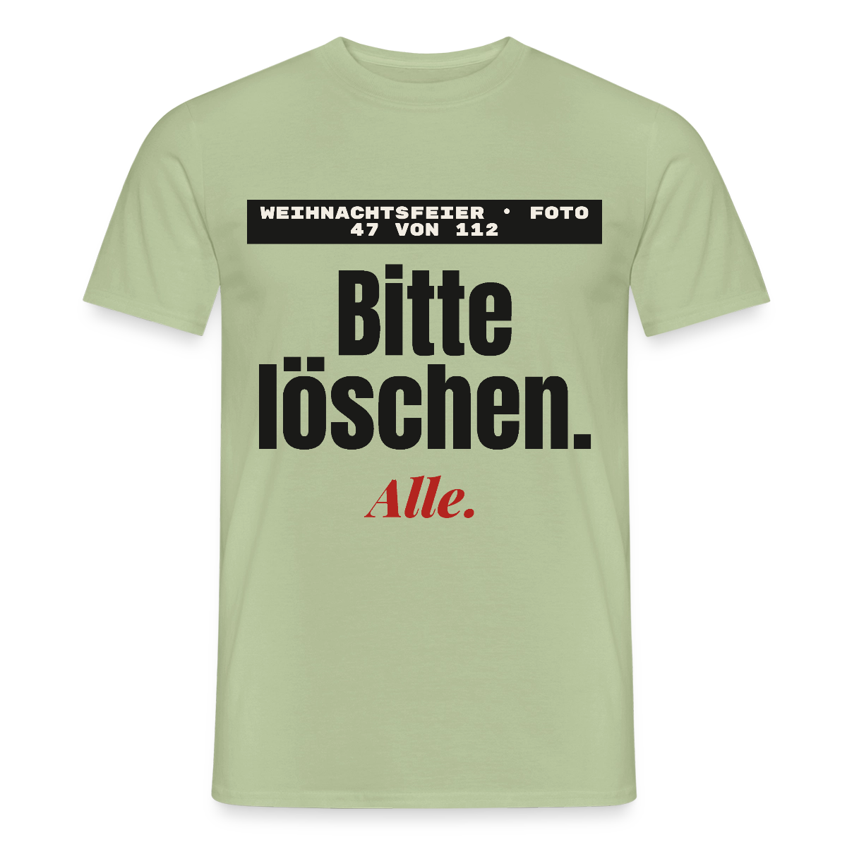 "Weihnachtsfeier, Foto 47 von 112: bitte löschen. Alle." Motiv-T-Shirt für Männer, Farbe Sage