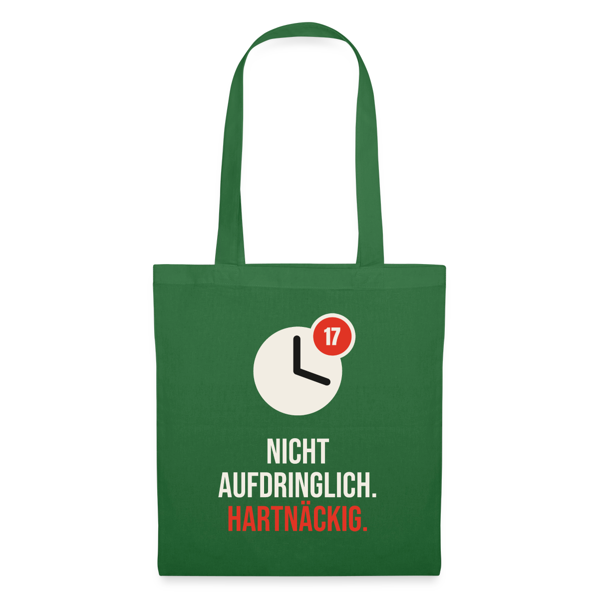 Nicht aufdringlich. Hartnäckig. Stoffbeutel, Farbe Fichte