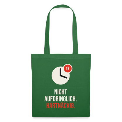 Nicht aufdringlich. Hartnäckig. Stoffbeutel, Farbe Fichte