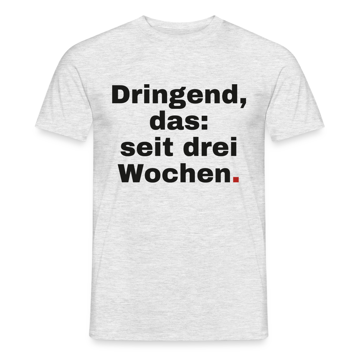 Dringend, das: seit drei Wochen Motiv-T-Shirt für Männer, Farbe Grau meliert, Model