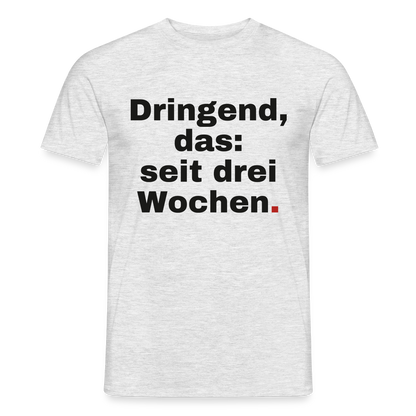Dringend, das: seit drei Wochen Motiv-T-Shirt für Männer, Farbe Grau meliert, Model