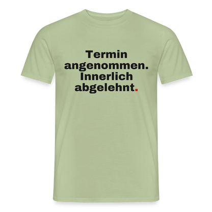 "Termin angenommen. Innerlich abgelehnt." Motiv-T-Shirt für Männer, Farbe Sage