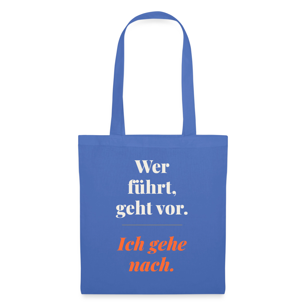 Wer führt, geht vor. Ich gehe nach. Stoffbeutel, Farbe Hellblau
