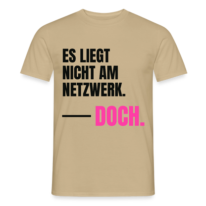 Es liegt nicht am Netzwerk. Doch. Motiv-T-Shirt für Männer, Farbe Sandbeige