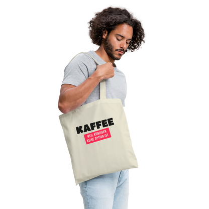 Kaffee, weil kündigen keine Option ist. Stoffbeutel, Farbe Natur, Model