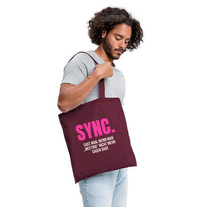 "Sync: sagt man, wenn man Meeting nicht mehr sagen darf." Stoffbeutel, Farbe Burgunderrot