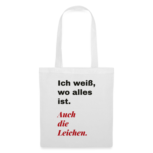 Ich weiß, wo alles ist. Auch die Leichen. Stoffbeutel, Farbe Weiß
