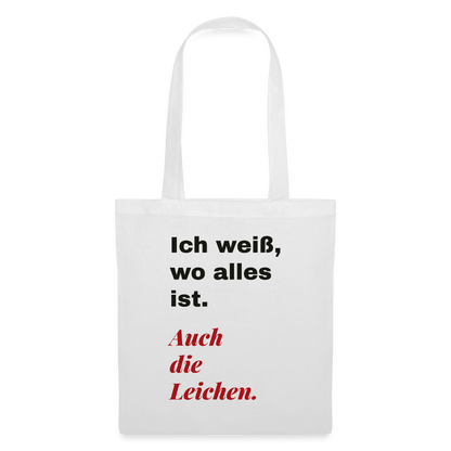 Ich weiß, wo alles ist. Auch die Leichen. Stoffbeutel, Farbe Weiß