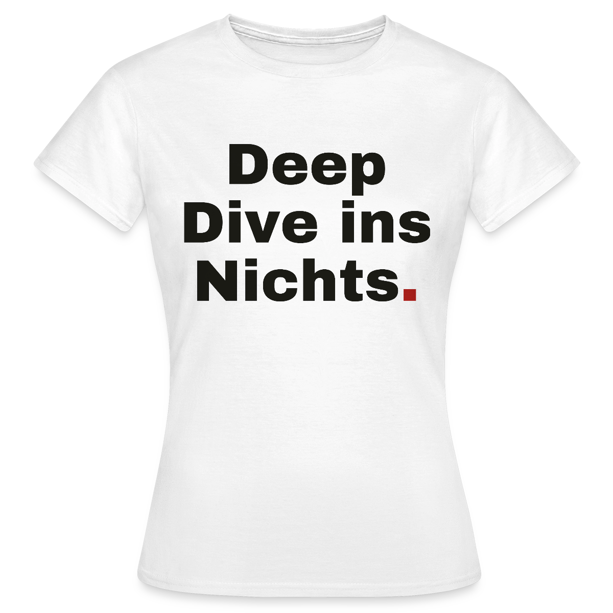 Deep Dive ins Nichts. Motiv-T-Shirt für Frauen, Farbe Weiß