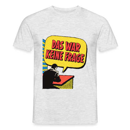 "Das war keine Frage. Popart-Motiv" Motiv-T-Shirt für Männer, Farbe Grau meliert