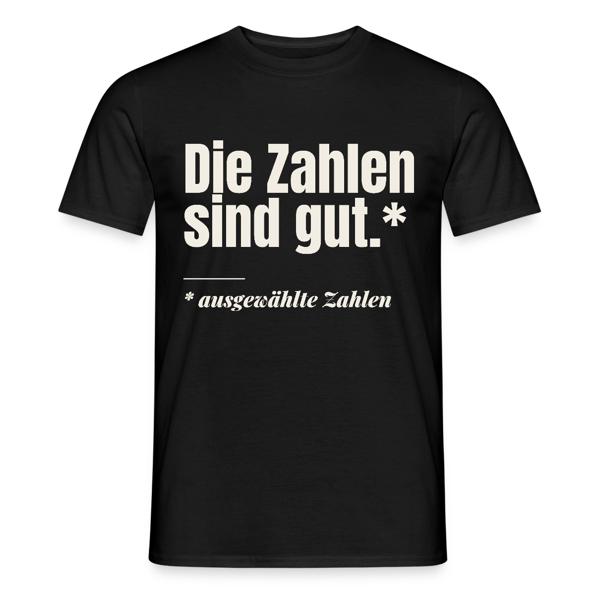 Die Zahlen sind gut. Ausgewählte Zahlen. Motiv-T-Shirt für Männer, Farbe Schwarz