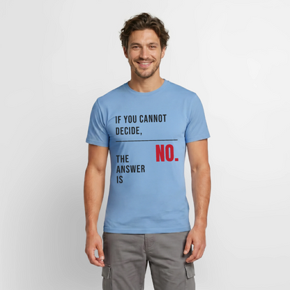 If you cannot decide, the answer is no. Motiv-T-Shirt für Männer, Farbe Carolina Blue, Model