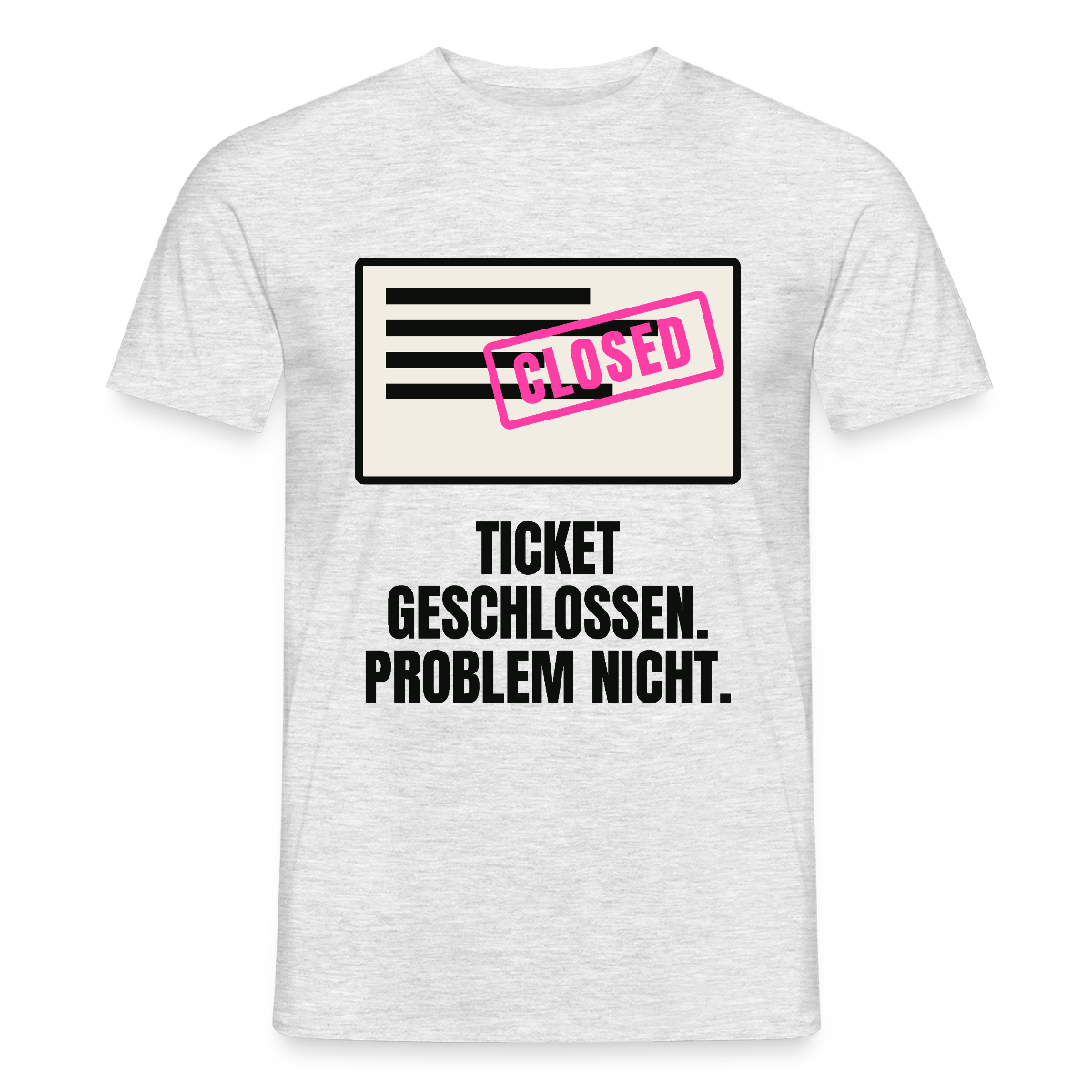 Ticket geschlossen. Problem nicht. Motiv-T-Shirt für Männer, Farbe Grau meliert