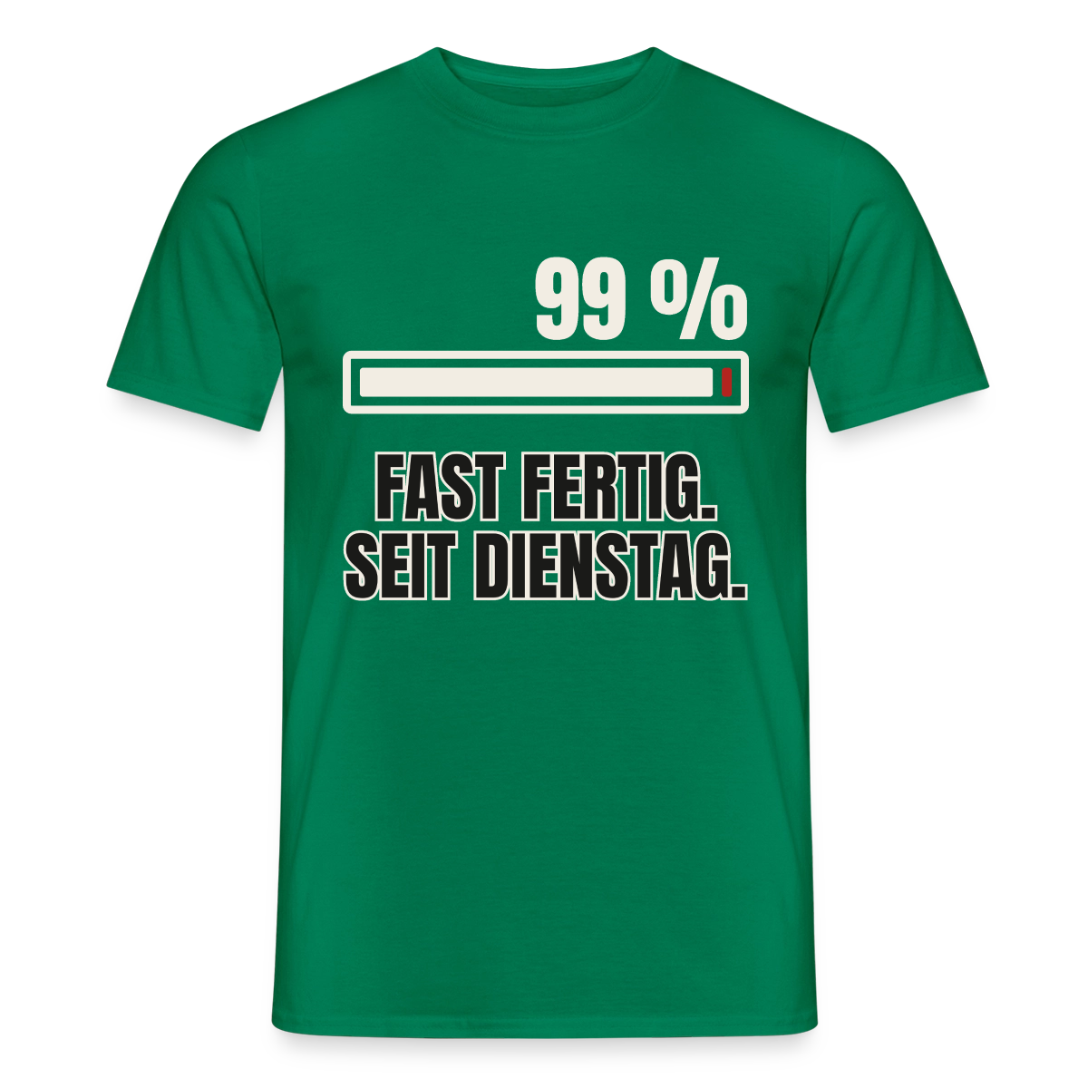 "99 % fast fertig. Seit Dienstag." Motiv-T-Shirt für Männer, Farbe Kelly Green