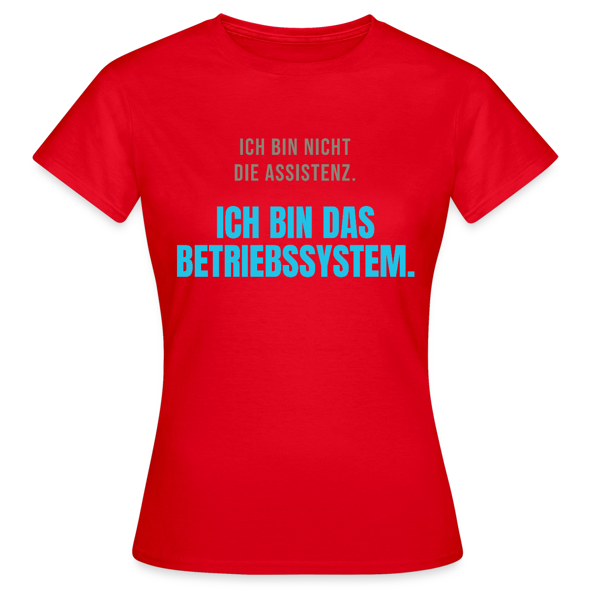 Ich bin nicht die Assistenz. Ich bin das Betriebssystem. Motiv-T-Shirt für Frauen, Farbe Rot