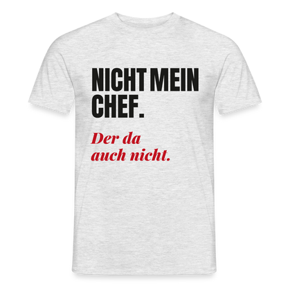 "Nicht mein Chef. Der da auch nicht." Motiv-T-Shirt für Männer, Farbe Grau meliert