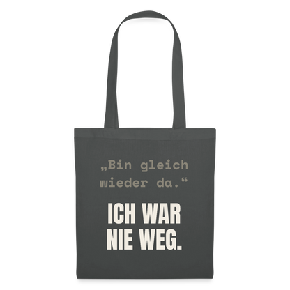 Ich war nie weg Stoffbeutel, Farbe Graphite
