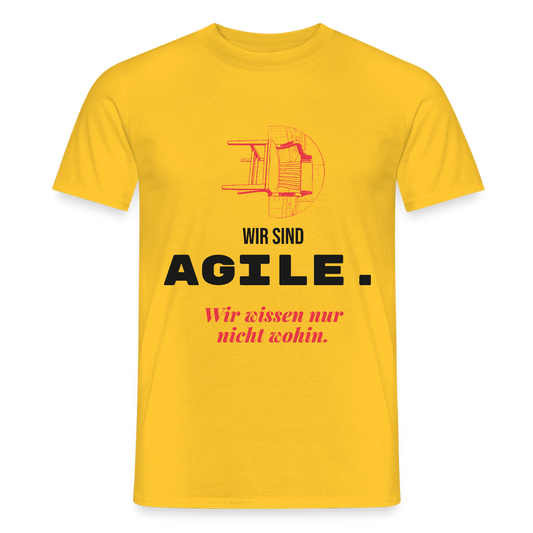 Wir sind agile. Wir wissen nur nicht wohin. Motiv-T-Shirt für Männer, Farbe Gelb