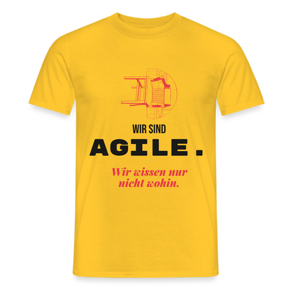 Wir sind agile. Wir wissen nur nicht wohin. Motiv-T-Shirt für Männer, Farbe Gelb
