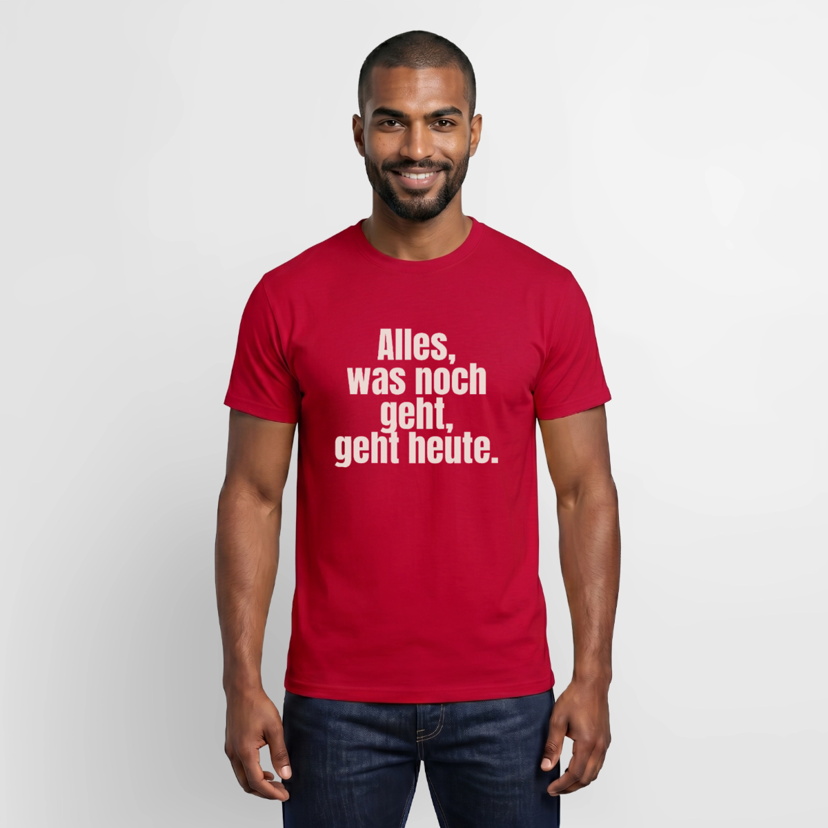 "Alles, was noch geht, geht heute." Motiv-T-Shirt für Männer, Farbe Rot