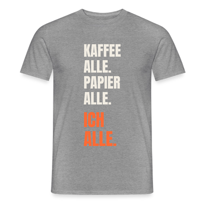 Kaffee alle. Papier alle. Ich alle. Motiv-T-Shirt für Männer, Farbe Graphit meliert
