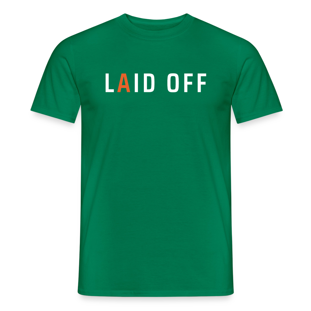 Laid off. Typo-Motiv Motiv-T-Shirt für Männer, Farbe Kelly Green