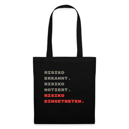 Risiko erkannt. Risiko notiert. Risiko eingetreten. Stoffbeutel, Farbe Schwarz