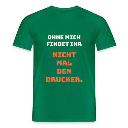 Ohne mich findet ihr nicht mal den Drucker. Motiv-T-Shirt für Männer, Farbe Kelly Green