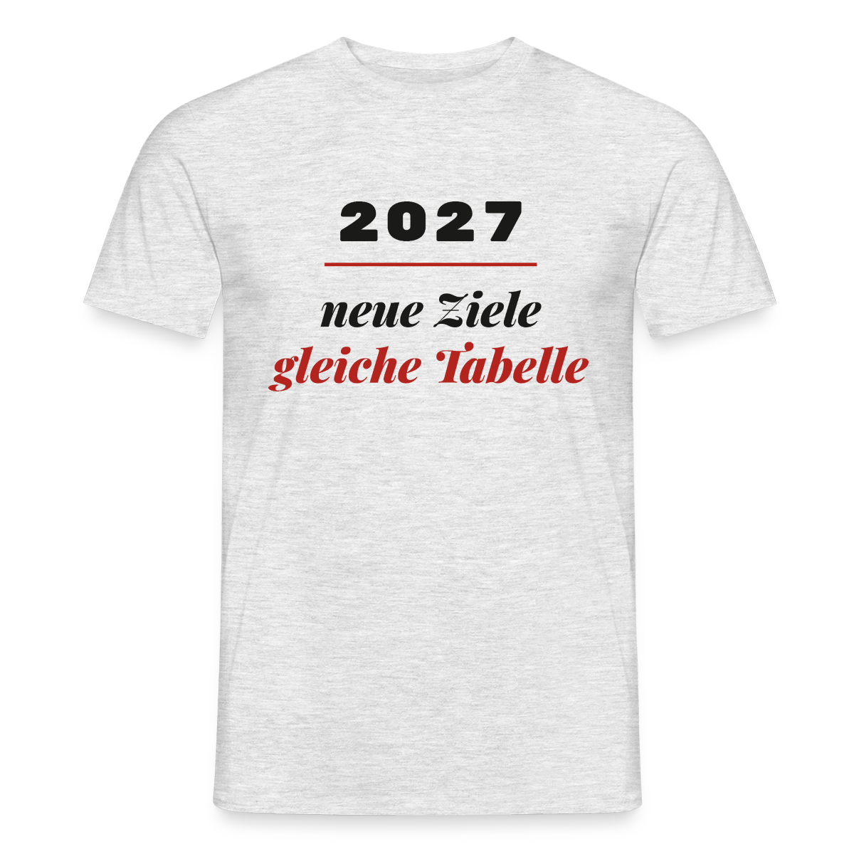 "2027: neue Ziele, gleiche Tabelle" Motiv-T-Shirt für Männer, Farbe Grau meliert