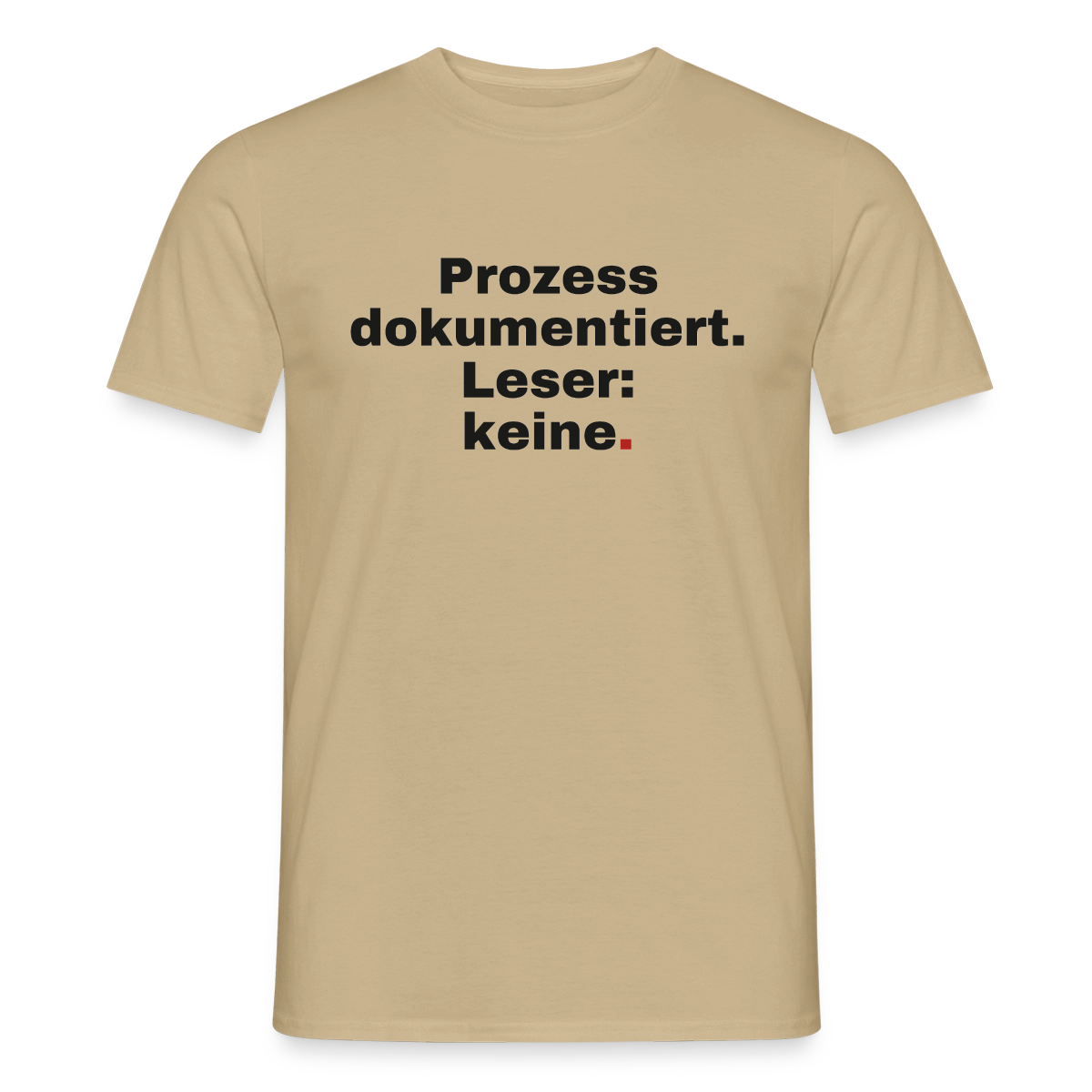 "Prozess dokumentiert. Leser: keine." Motiv-T-Shirt für Männer, Farbe Sandbeige