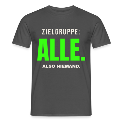 Zielgruppe: alle. Also niemand. Motiv-T-Shirt für Männer, Farbe Anthrazit