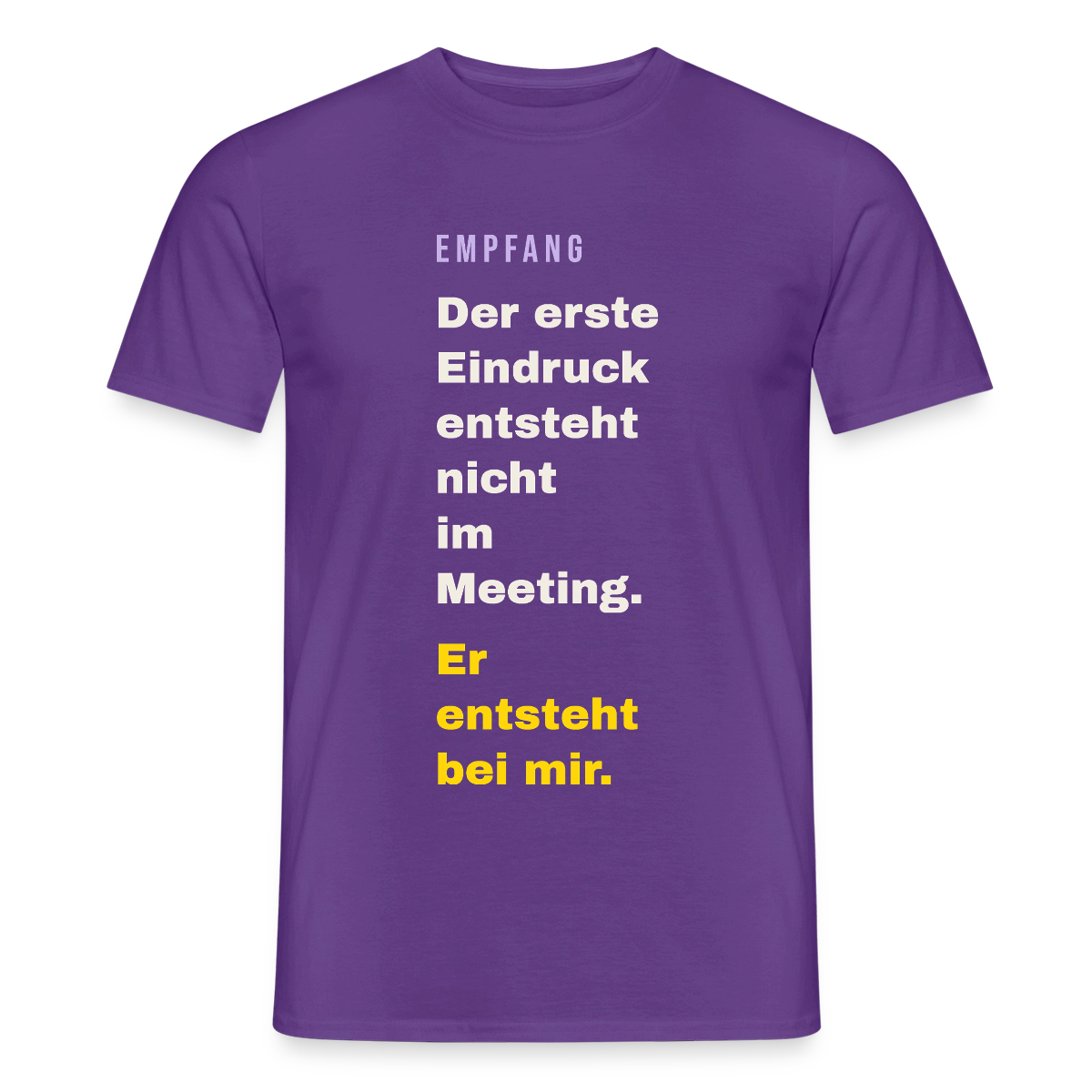 Der erste Eindruck entsteht nicht im Meeting. Er entsteht bei mir. Motiv-T-Shirt für Männer, Farbe Lila