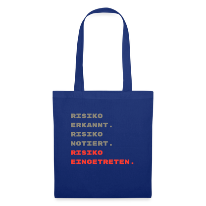 Risiko erkannt. Risiko notiert. Risiko eingetreten. Stoffbeutel, Farbe Royalblau