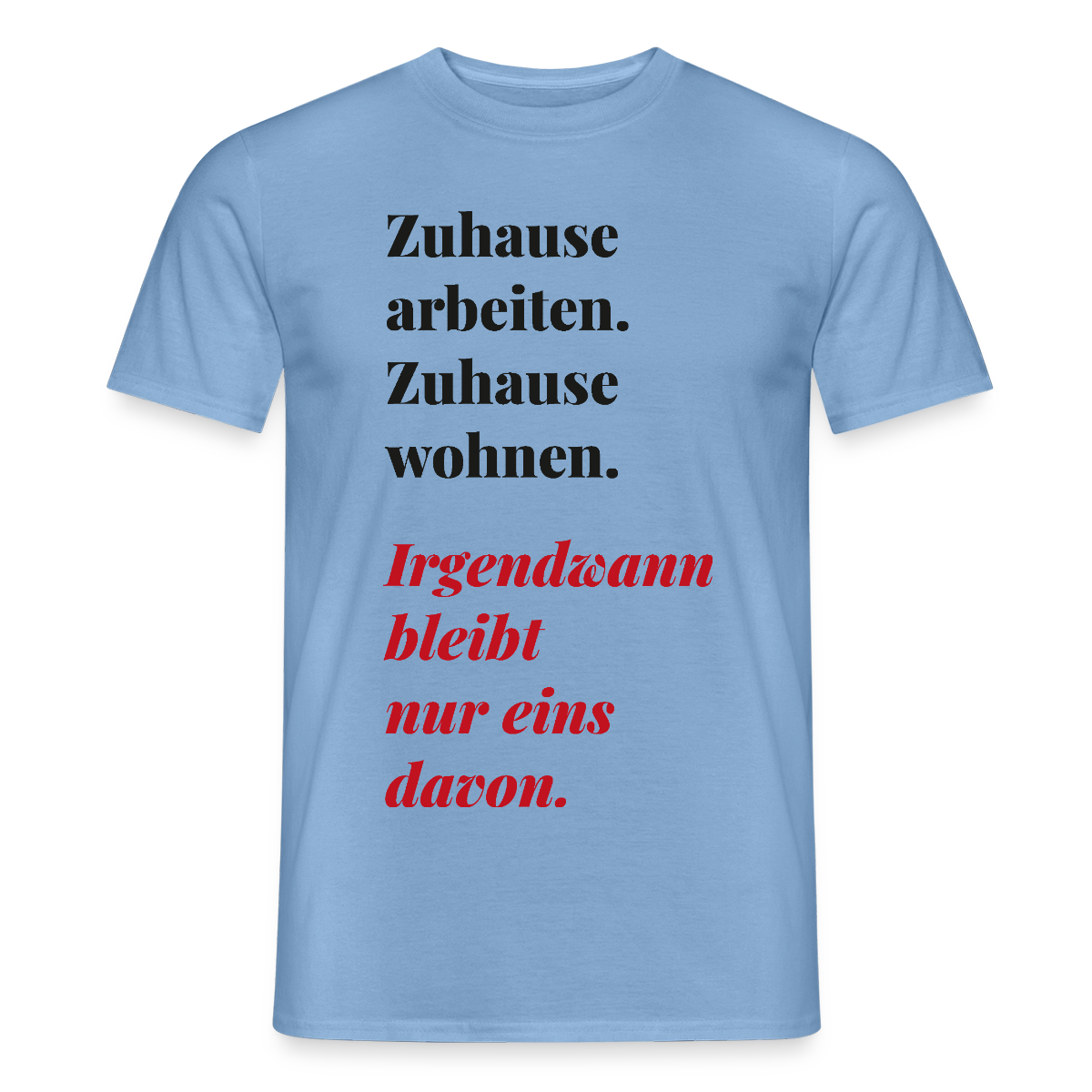 Zuhause arbeiten, zuhause wohnen Motiv-T-Shirt für Männer, Farbe Carolina Blue