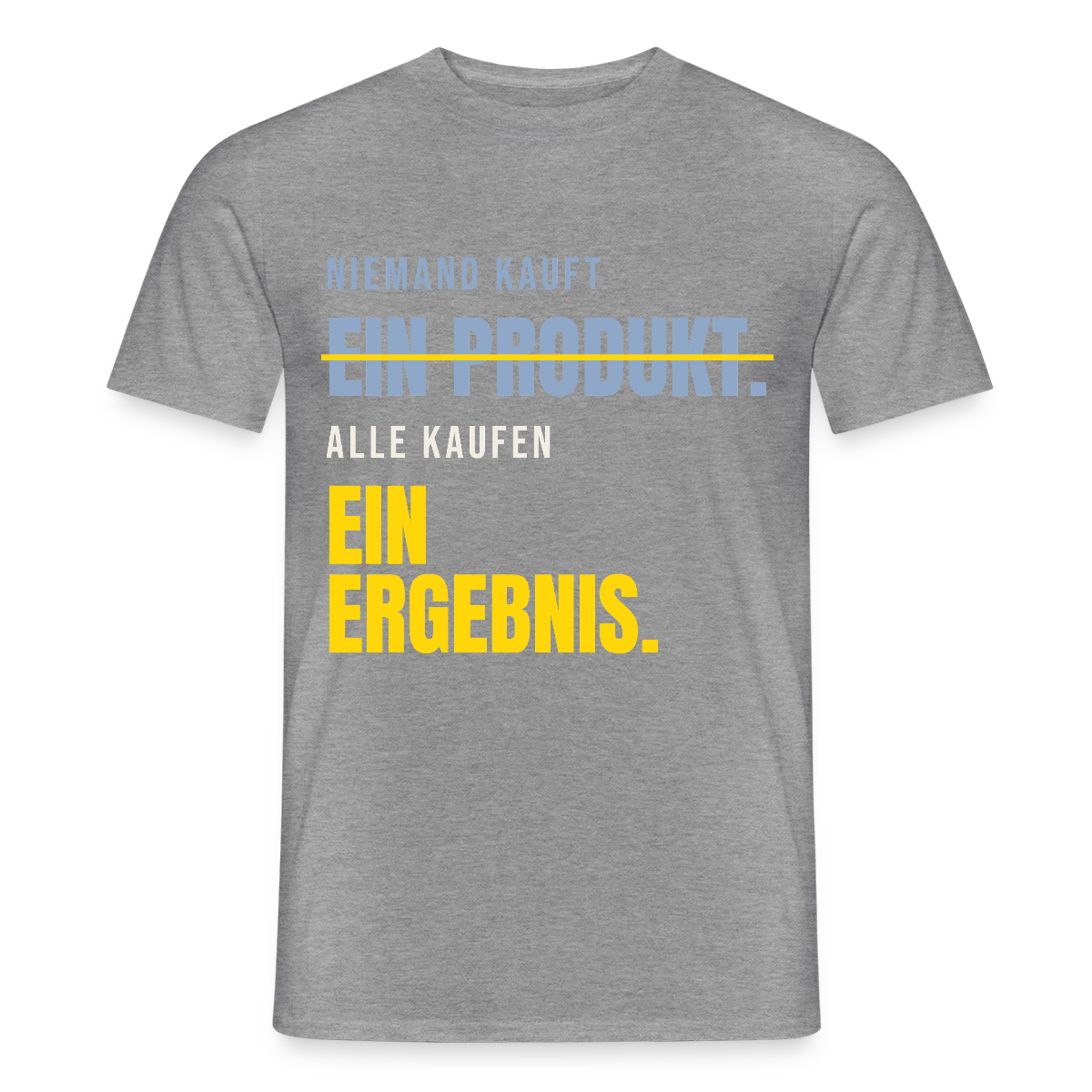 Niemand kauft ein Produkt. Alle kaufen ein Ergebnis. Motiv-T-Shirt für Männer, Farbe Graphit meliert