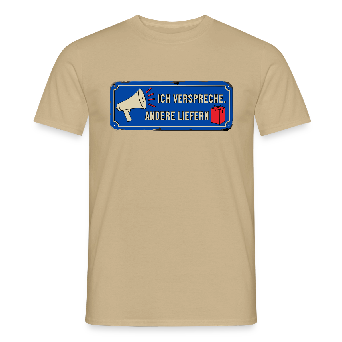 Ich verspreche. Andere liefern. Motiv-T-Shirt für Männer, Farbe Sandbeige