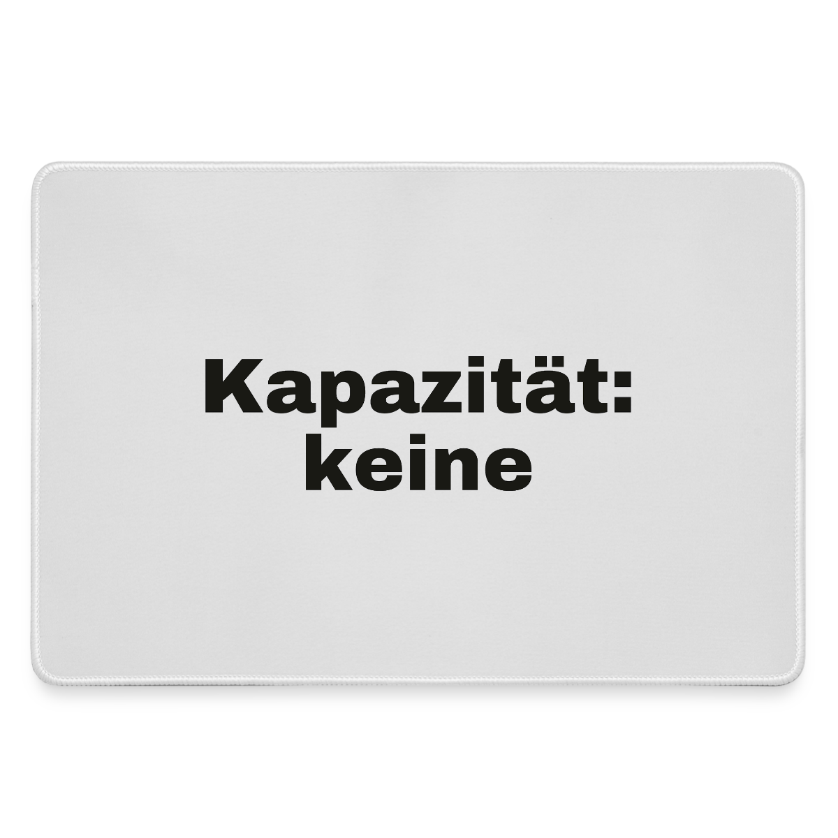 "Kapazität: keine" Motiv-Mousepad, Farbe Grau