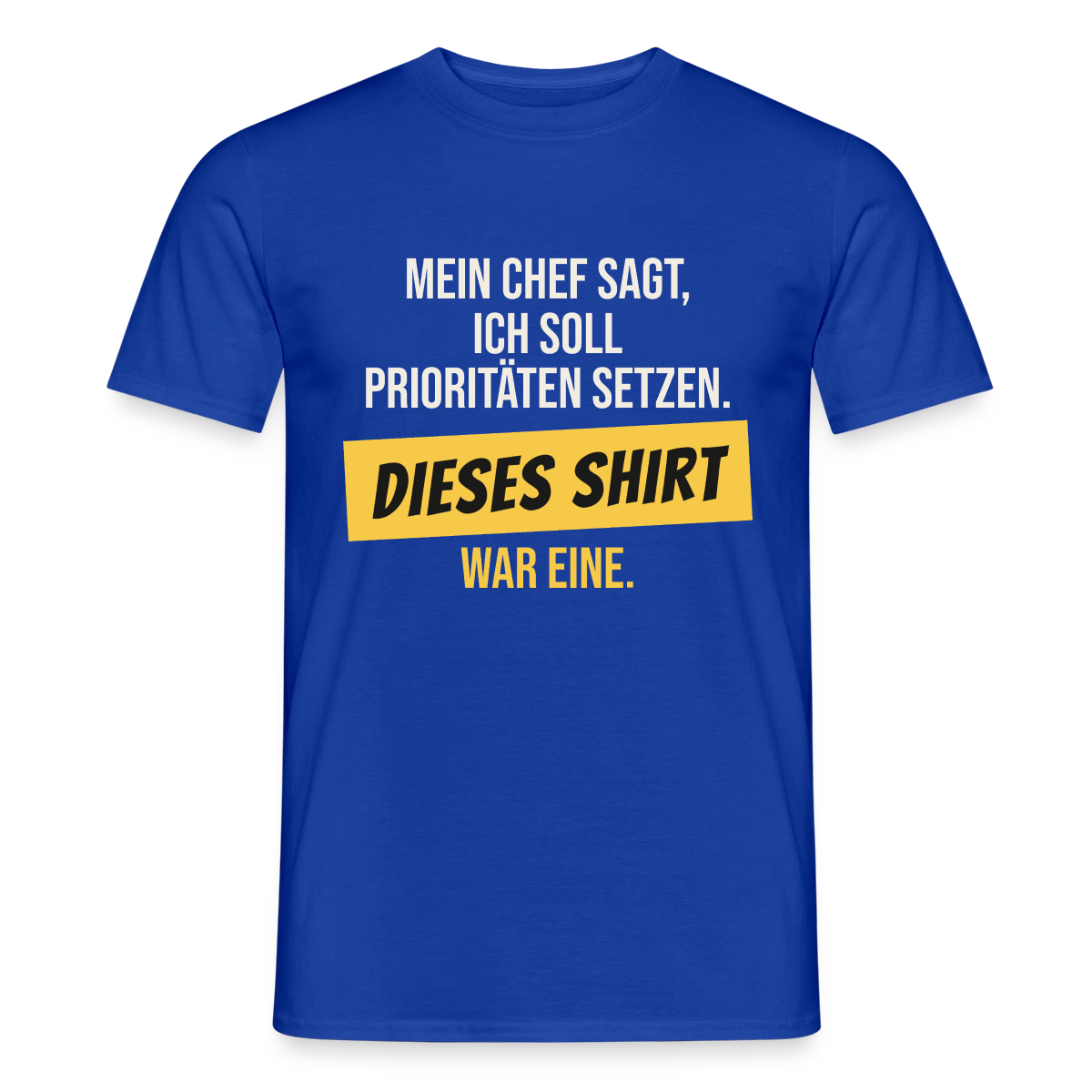 "Ich soll Prioritäten setzen. Dieses Shirt war eine." Motiv-T-Shirt für Männer, Farbe Dunkelblau
