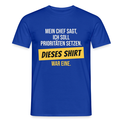 "Ich soll Prioritäten setzen. Dieses Shirt war eine." Motiv-T-Shirt für Männer, Farbe Dunkelblau