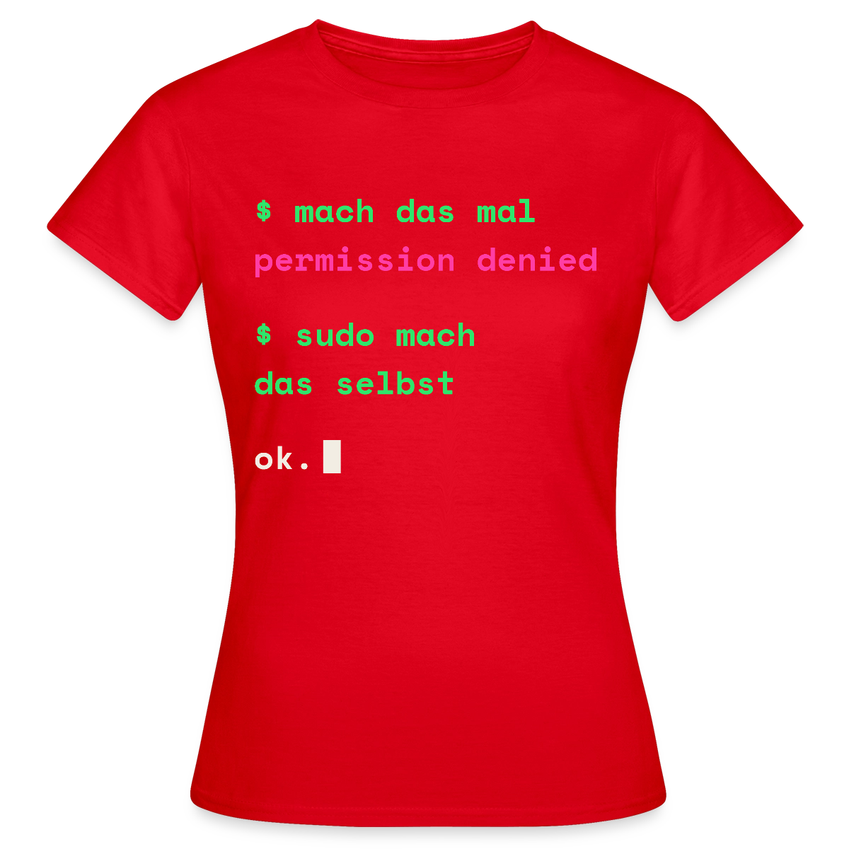 Mach das mal. Permission denied. Sudo mach das selbst. Motiv-T-Shirt für Frauen, Farbe Rot