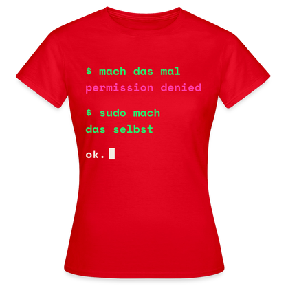 Mach das mal. Permission denied. Sudo mach das selbst. Motiv-T-Shirt für Frauen, Farbe Rot
